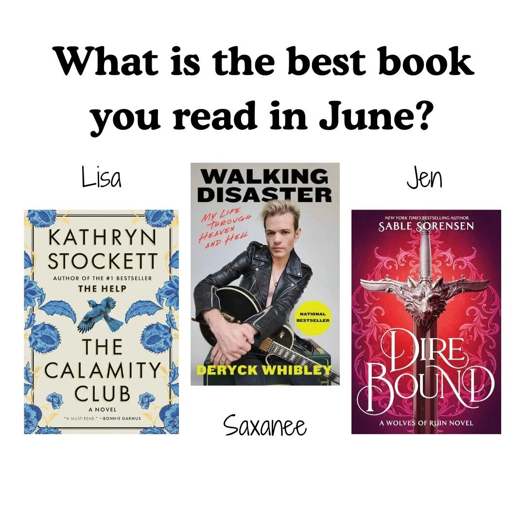 What is the best book you read in June? The library staff chose the following books for the best of June:

LISA: "The Calamity Club" by Kathryn Stockett
SAXANEE: "Walking Disaster" by Deryck Whibley
JEN: "Dire Bound (The Wolv