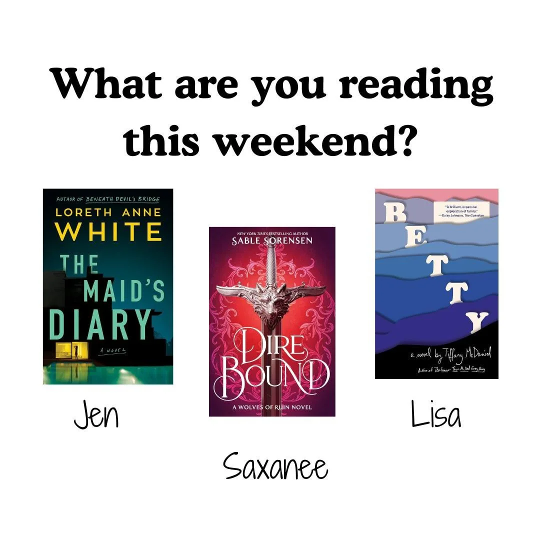 What are you reading this week? The library staff are reading:

LISA: "Betty" by Tiffany McDaniel
SAXANEE: "Dire Bound (The Wolves of Ruin #1)" by Sable Sorensen
JEN: "The Maid's Diary" by Loreth Anne White