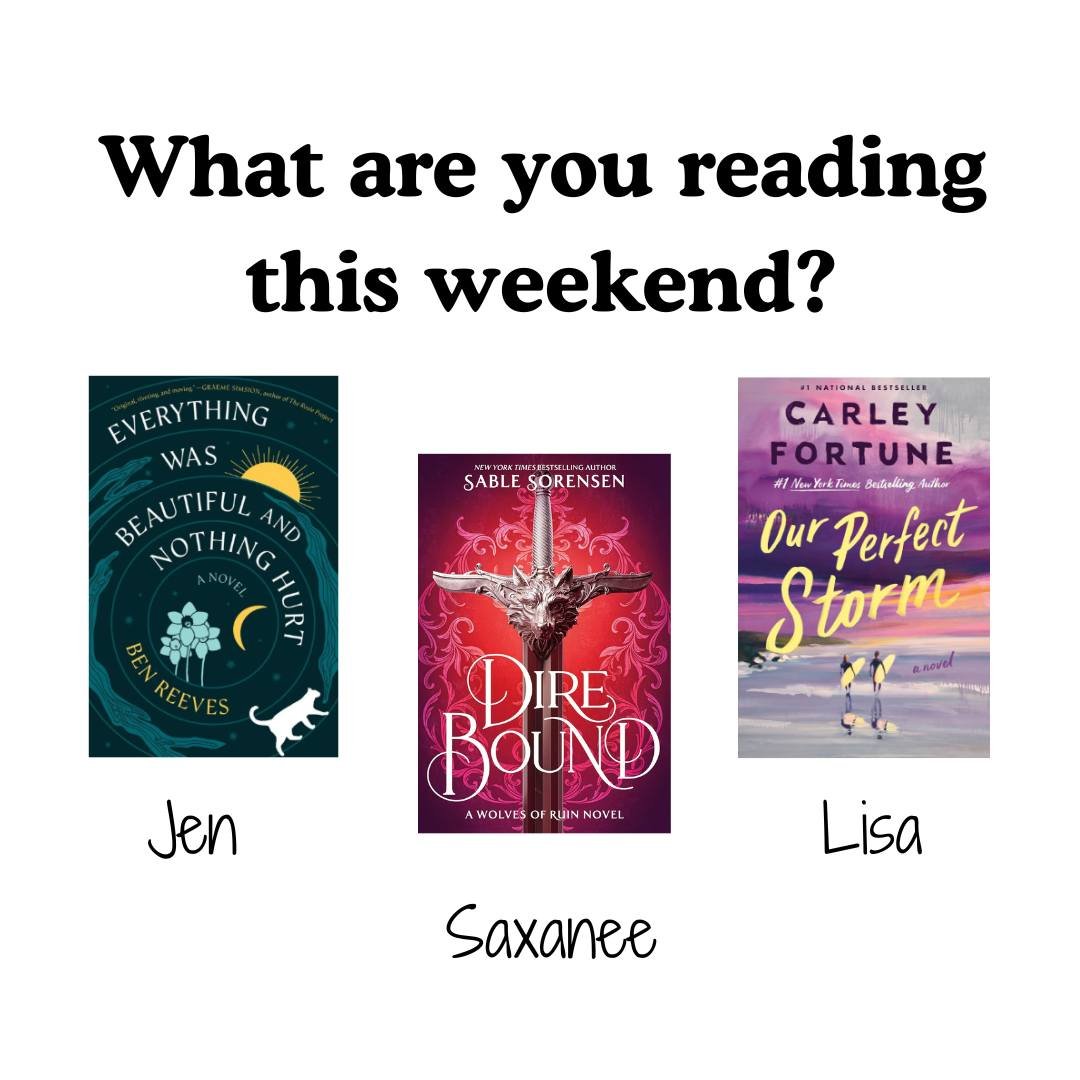 What are you reading this week? The library staff are reading:

SAXANEE: "Dire Bound (The Wolves of Ruin #1)" by Sable Sorensen
JEN: "Everything Was Beautiful and Nothing Hurt" by Ben Reeves
LISA: "Our Perfect Storm" by 
