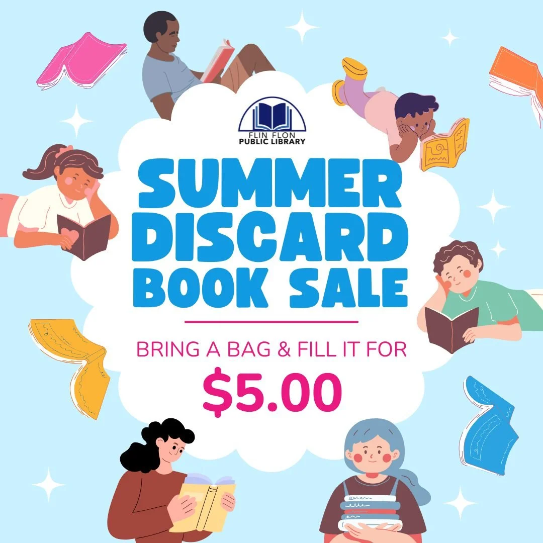 THE SUMMER DISCARD BOOK SALE IS ON NOW Bring a bag and fill it for $5.00. You get new-to-you books while helping the library purchase new books for our collection.