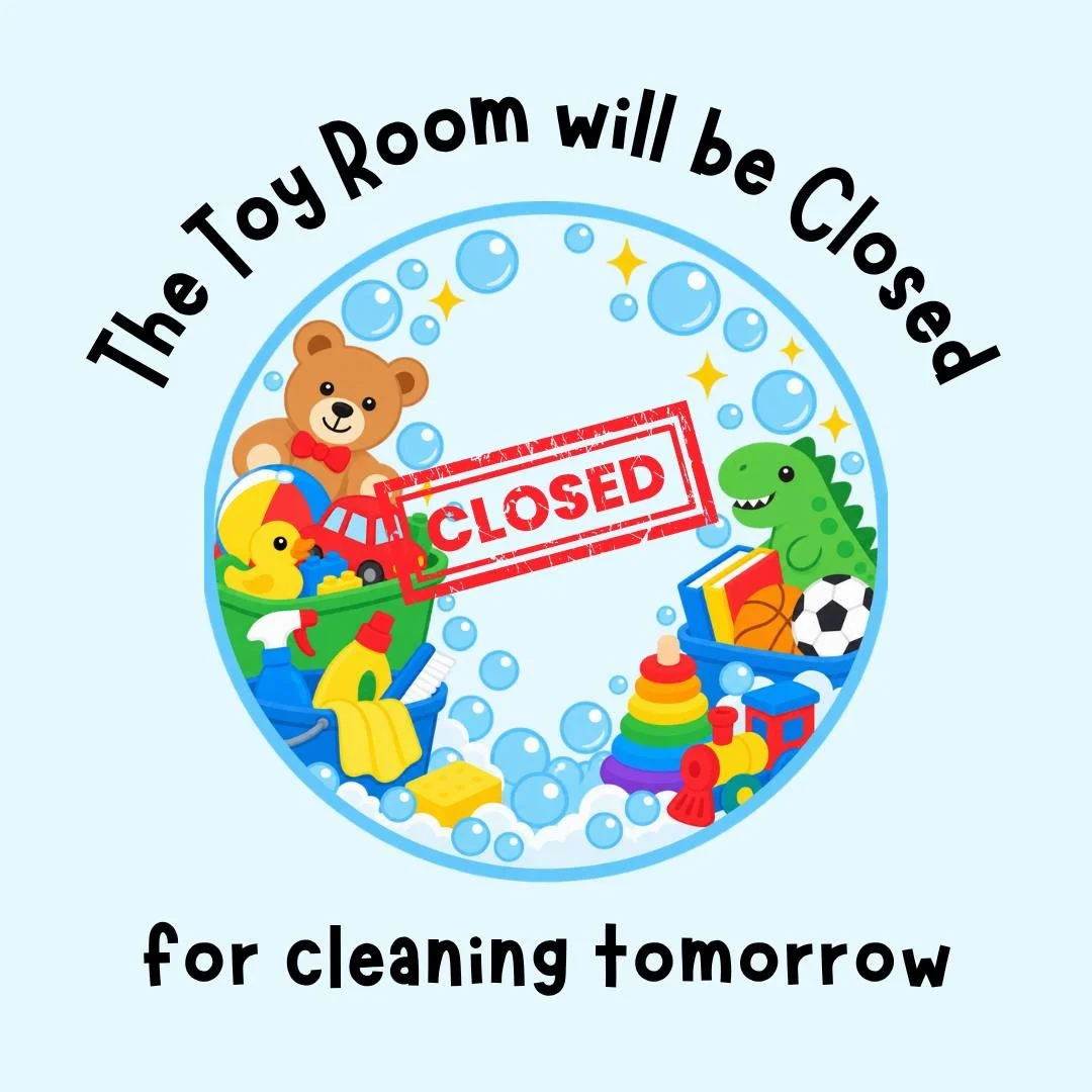 The kids' toy room downstairs will be closed for cleaning tomorrow. It will reopen on Friday at 11:00 AM.