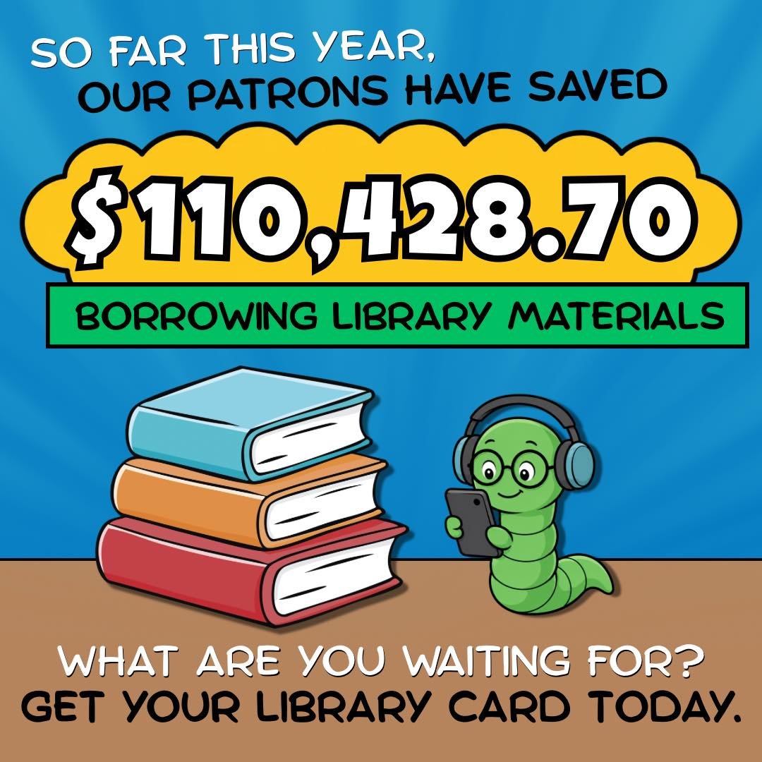 ONE OF THE BEST REASONS TO GET A LIBRARY CARD: SAVING MONEY! September is library card sign-up month, and so far this year, our patrons have saved $110,428.70 by borrowing materials from the library instead of buying them (and this doesn't even inclu