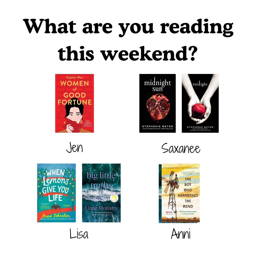 What are you reading this weekend? The library staff are reading:

JEN: "Women of Good Fortune" by Sophie Wan
SAXANEE: Tandem reading "Twilight" and "Midnight Sun" by Stephanie Meyer
ANNI: "The Boy Who Harnessed the