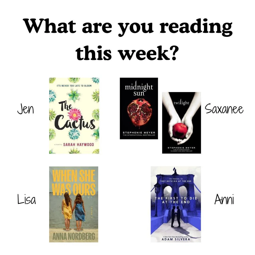 What are you reading this week? The library staff are reading:

LISA: "When She Was Ours" by Anna Nordberg
JEN: "The Cactus" by Sarah Haywood
SAXANEE: Tandem reading "Twilight" and "Midnight Sun" by Stephanie M