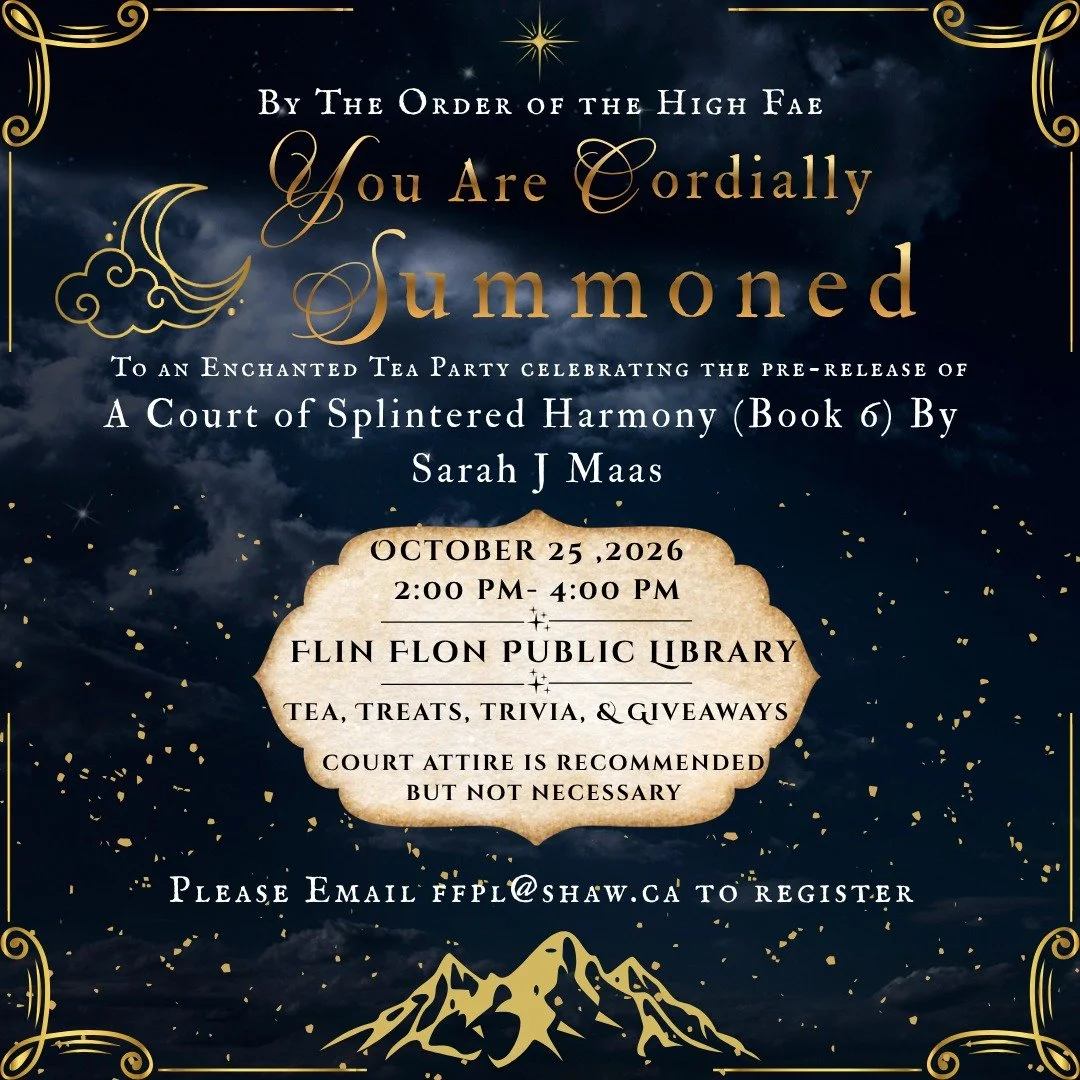 BY ORDER OF THE HIGH FAE, YOU ARE CORDIALLY SUMMONED to an enchanted tea party celebrating the pre-release of "A Court of Splintered Harmony (A Court of Thorns and Roses #6)" by Sarah J. Maas on Sunday, October 25, from 2:00 - 4:00 PM. It w