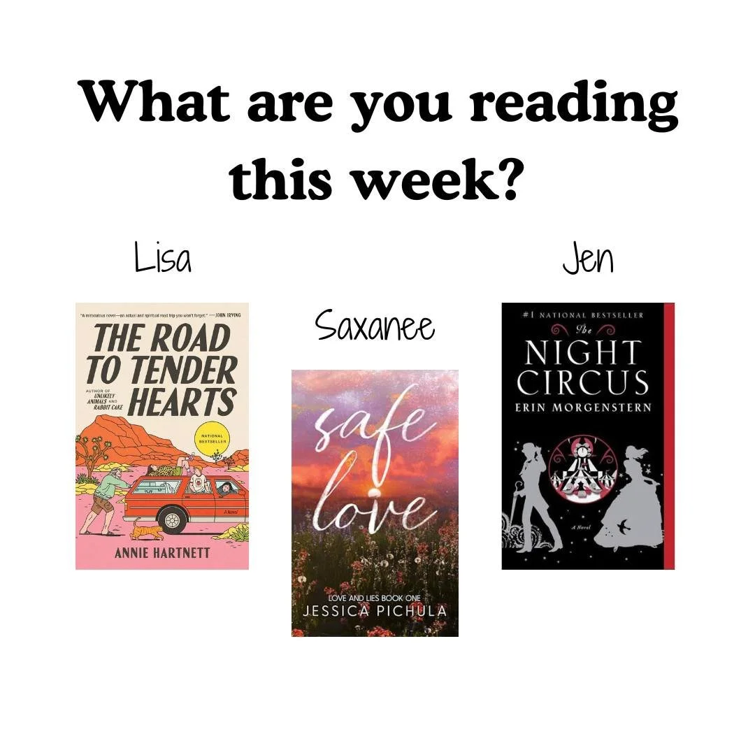 What are you reading this week? The library staff are reading:

LISA: "The Road to Tender Hearts" by Annie Hartnett
SAXANEE: "Safe Love (Safe Love #1)" by @authorjessicapichula 
JEN: "The Night Circus" by Erin Morgenster