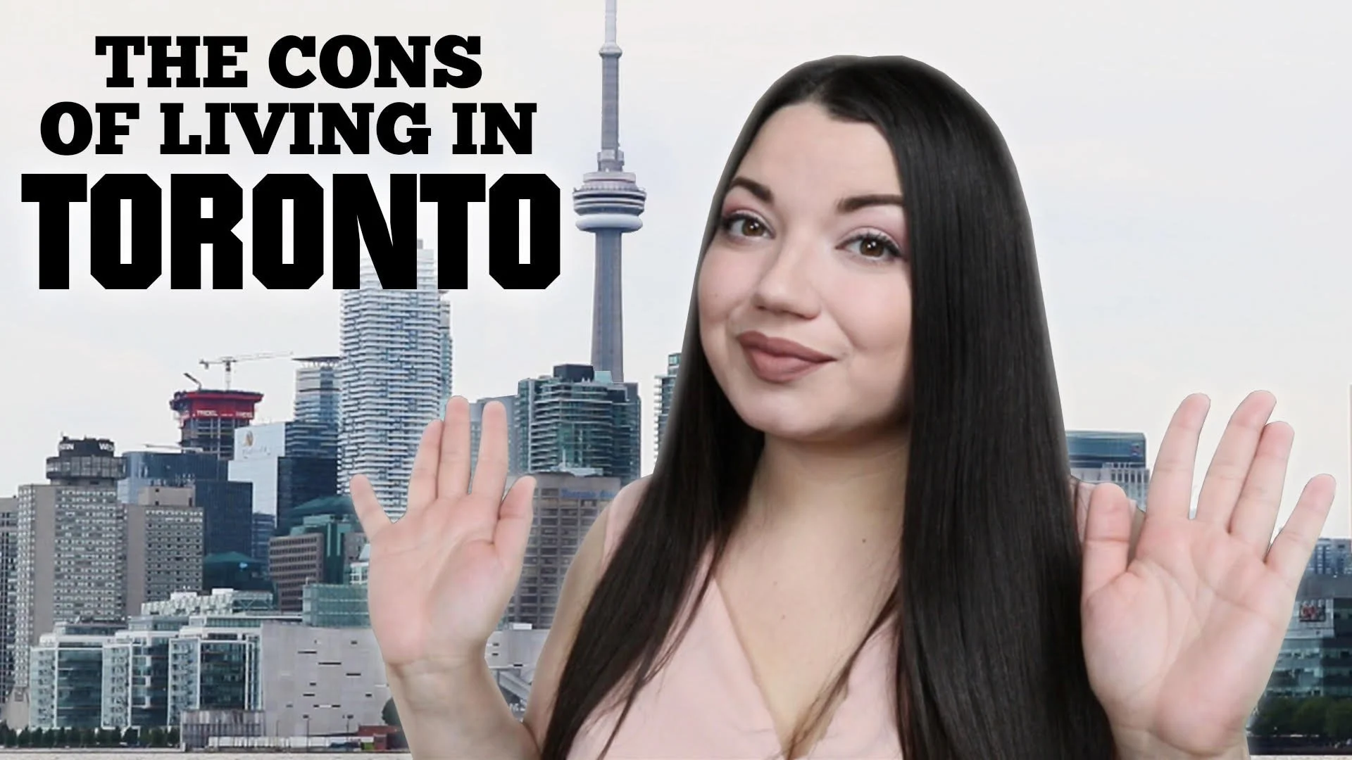 A woman with long dark hair making a 'stop' gesture with both hands in front of a city skyline including the CN Tower, with text "The Cons of Living in Toronto" in bold black letters.