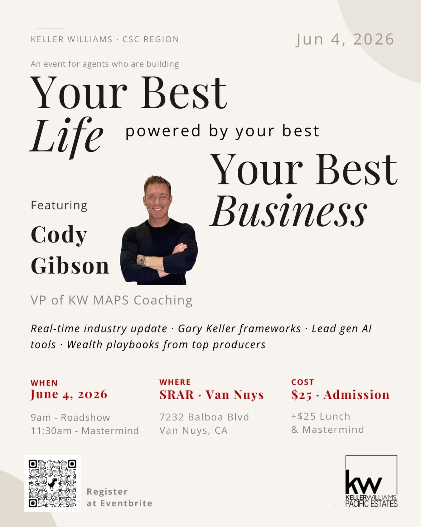 Your Best Life Powered by Your Best Business
June 4 &middot; Van Nuys

Cody Gibson is coming out and we&rsquo;re not letting this one slip by. VP of KW MAPS Coaching, real-time industry update, Gary Keller&rsquo;s playbooks, lead gen, AI, wealth stra