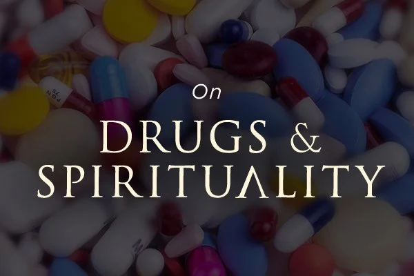 On Drugs &amp; Spirituality