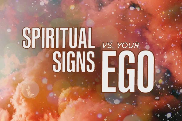 Spiritual Signs vs. Your Ego