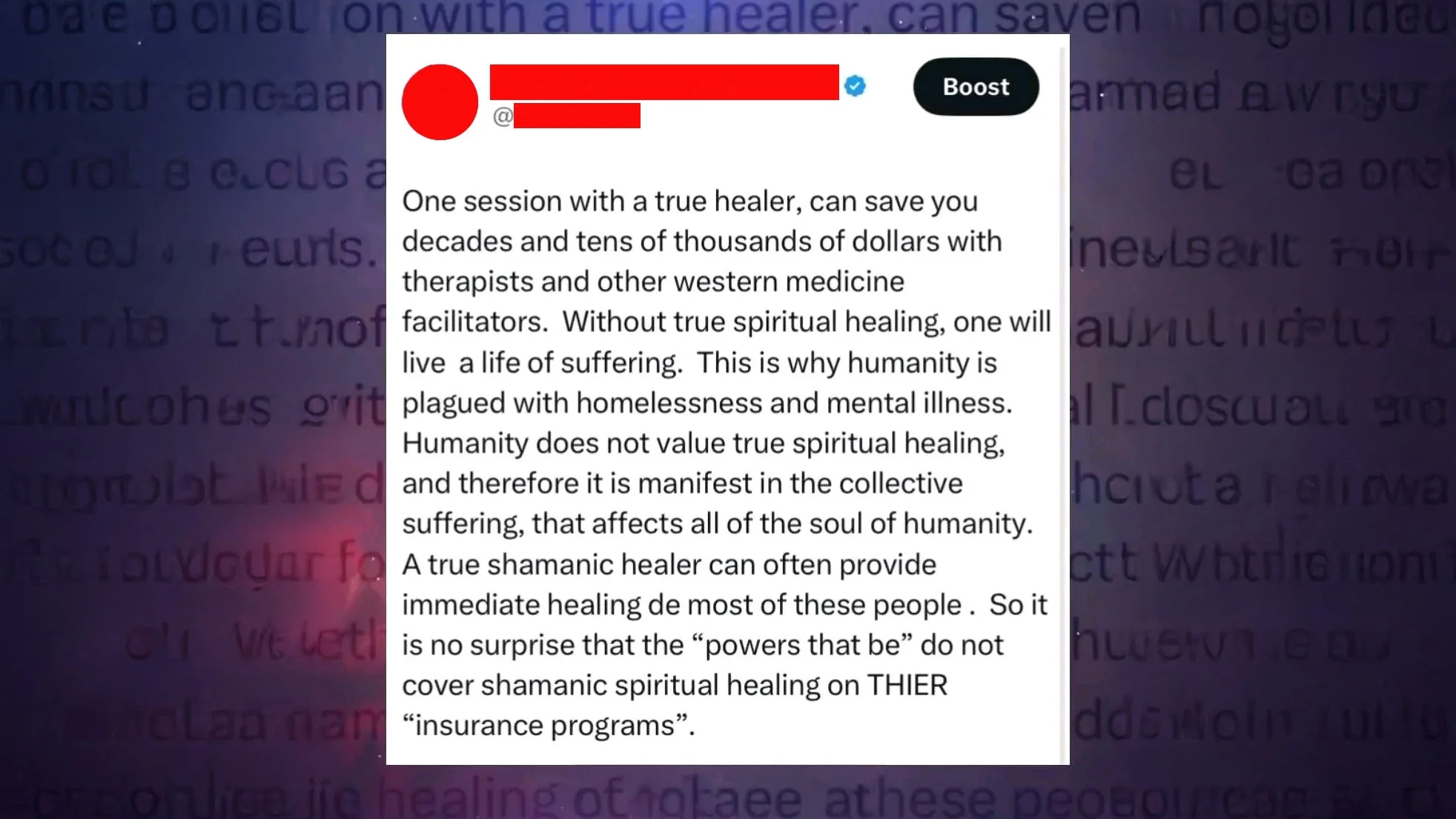 Image is the screenshot of a tweet by a professional psychic (whos name and profile image are covered). The tween makes fraudulent claims that shamanic healing is a cure-all.