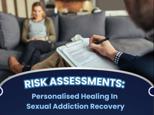 Risk Assessments: Personalised Healing in Sexual Addiction Recovery
