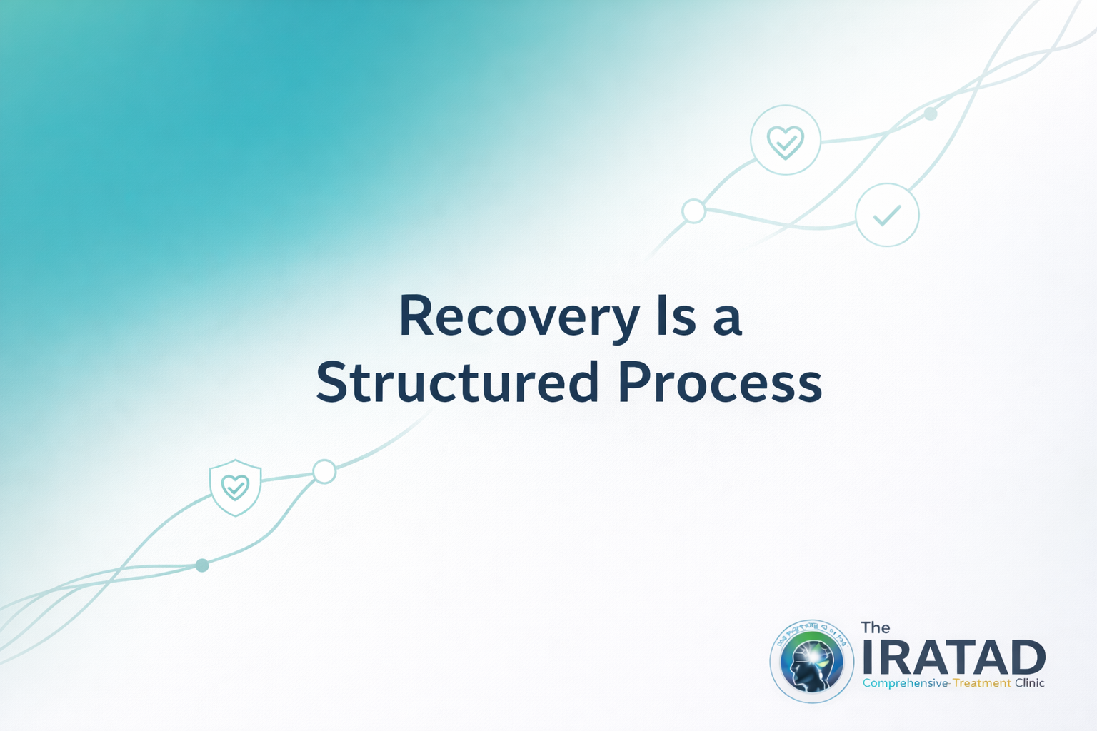 Recovery Is A Structured Process