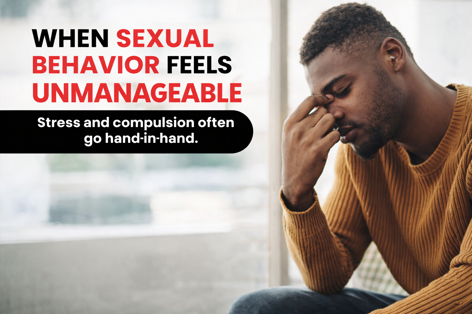 When Sexual Behavior Starts Feeling Unmanageable 