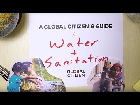 Access to Clean Water and Sanitation: A Guide To Global Issues | Global Citizen