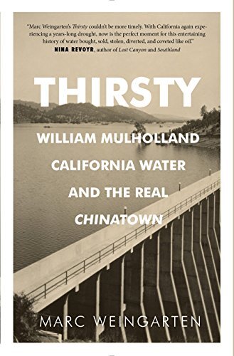 Thirsty- William Mulholland, California Water, and the Real Chinatown.jpg