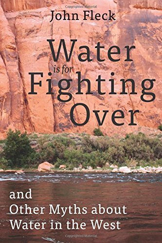 Water is for Fighting Over- and Other Myths about Water in the West.jpg