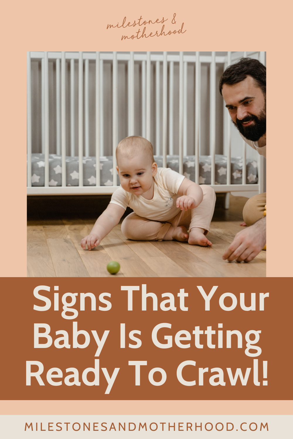 Signs That Your Baby Is Getting Ready To Crawl! — Milestones & Motherhood