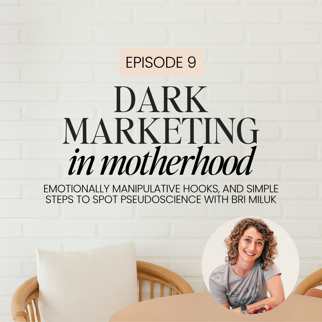 Ep. 9: Dark Marketing in Motherhood: Emotionally Manipulative Hooks, Expert βWord Salad,β and Simple