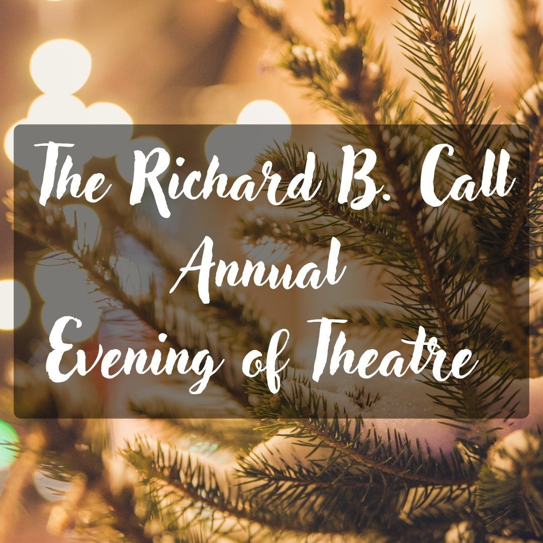 The Richard B. Call Annual Evening of Theatre 2025 General Admission