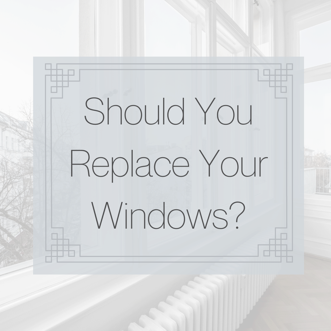 When to Replace Your Windows