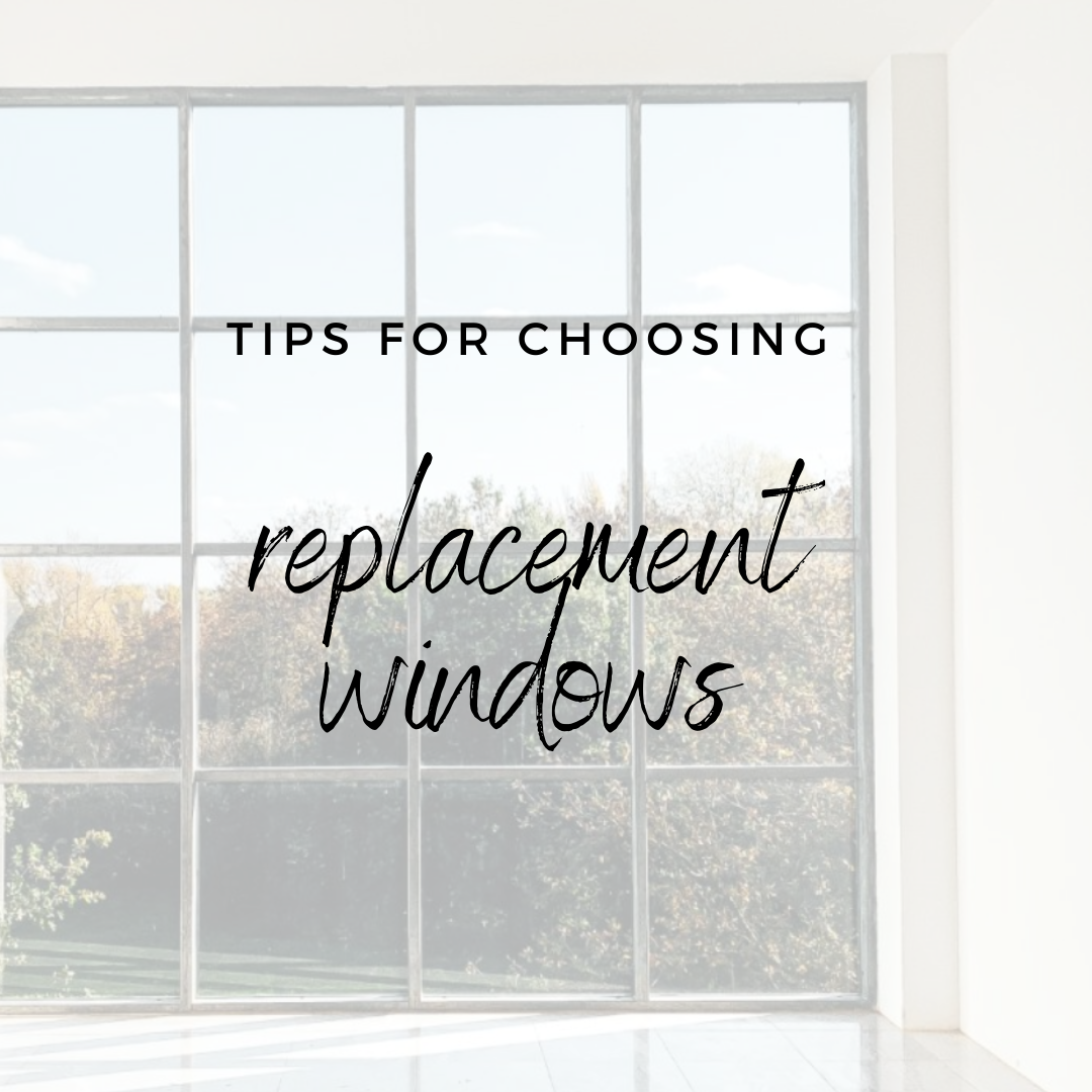 Tips for Choosing Replacement Windows