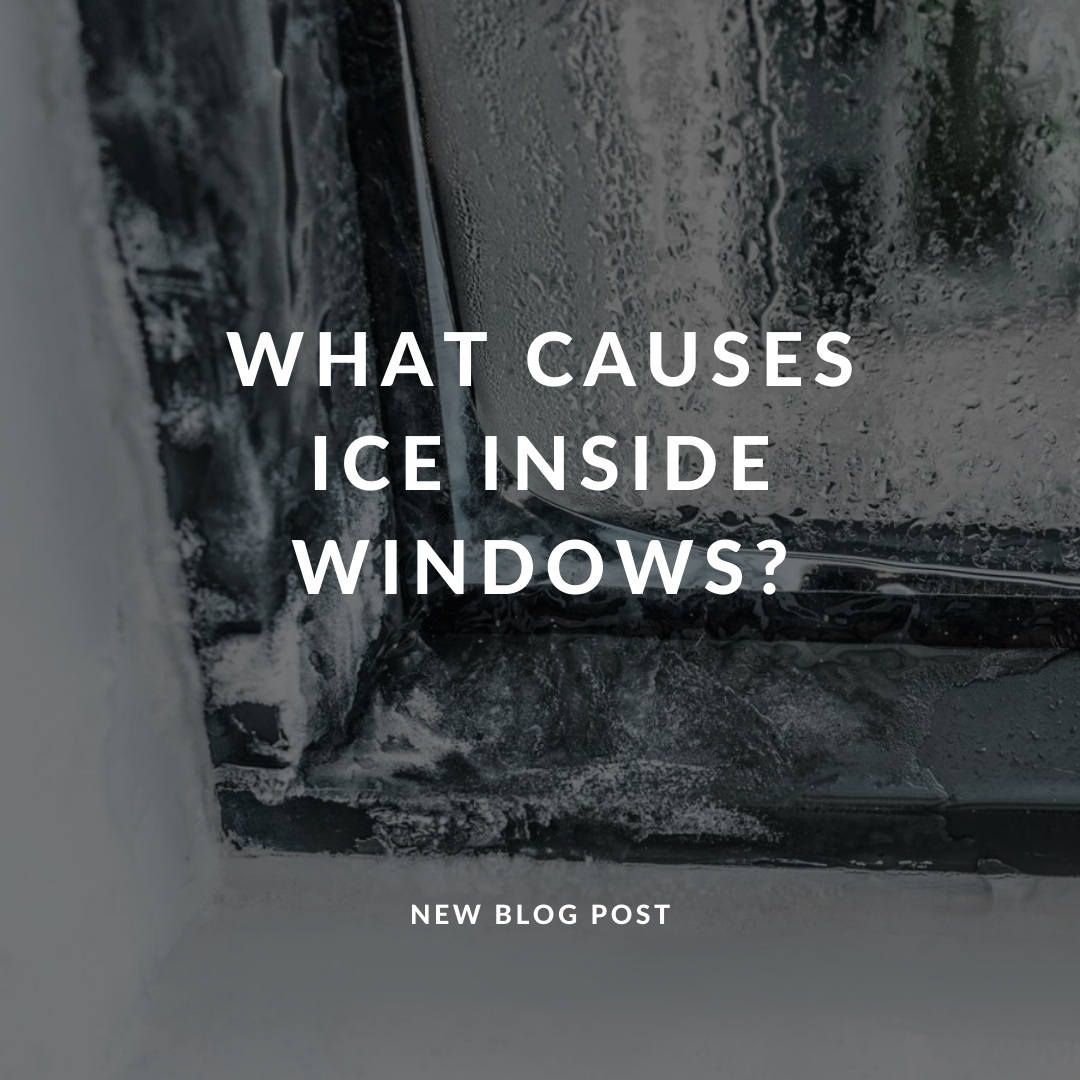 What Causes Ice Inside Windows?