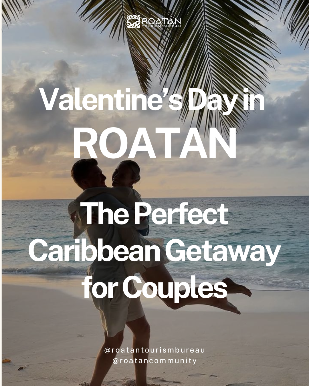 Valentine’s Day in Roatan: The Perfect Caribbean Getaway for Couples