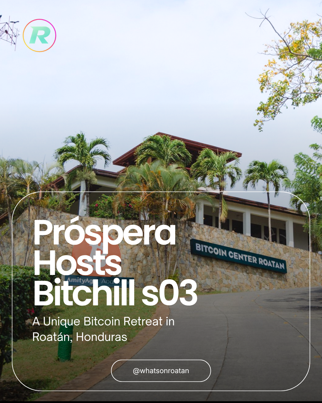Próspera Hosts Bitchill s03: A Unique Bitcoin Retreat in Roatán, Honduras