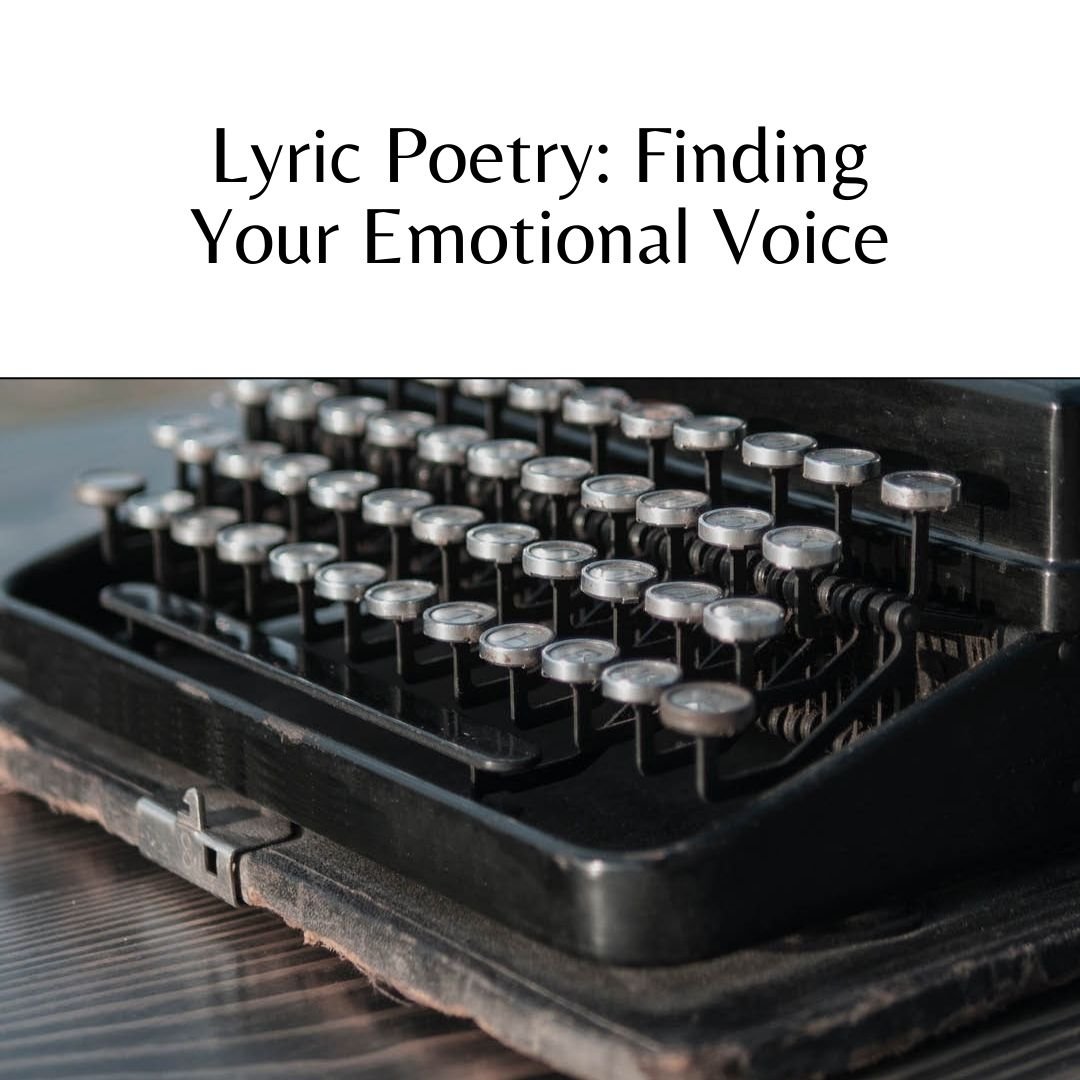 Lyric Poetry: Finding Your Emotional Voice