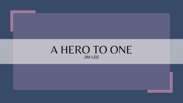 A hero to One