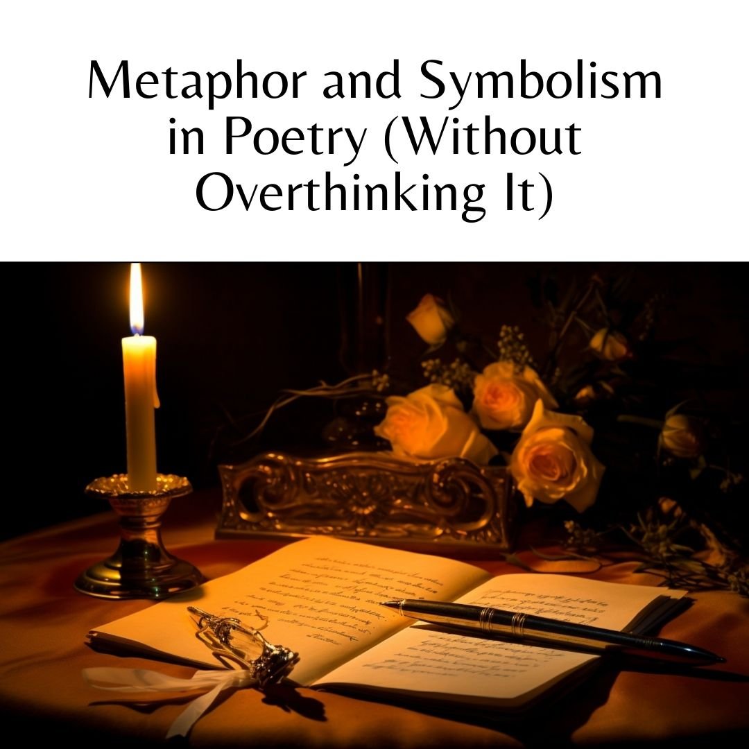Metaphor and Symbolism in Poetry (Without Overthinking It)