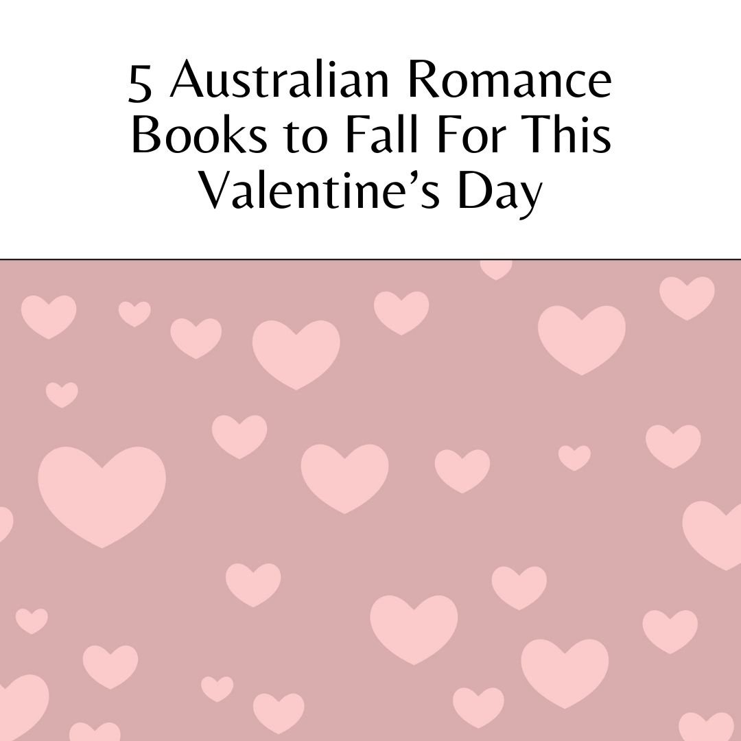 5 Australian Romance Books to Fall For This Valentine’s Day