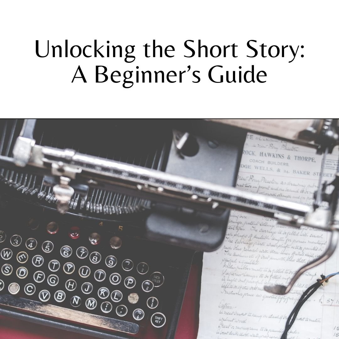 Unlocking the Short Story: A Beginner’s Guide