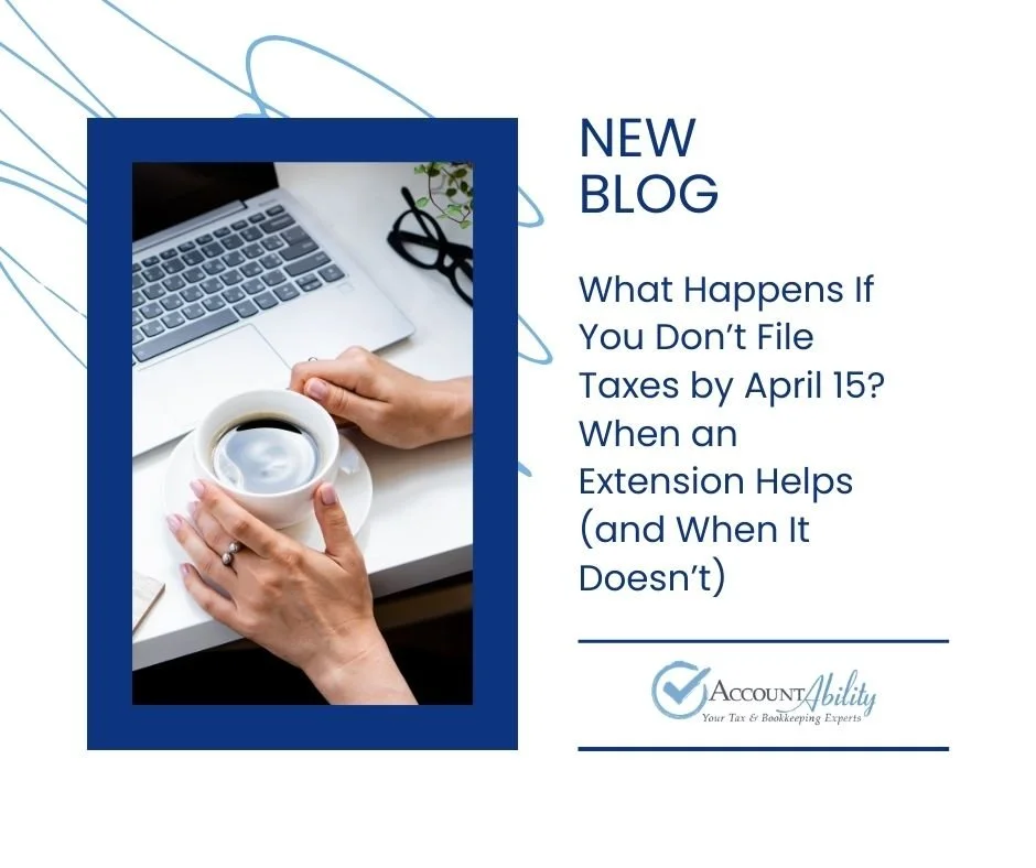 What Happens If You Don’t File Taxes by April 15? When an Extension Helps (and When It Doesn’t)