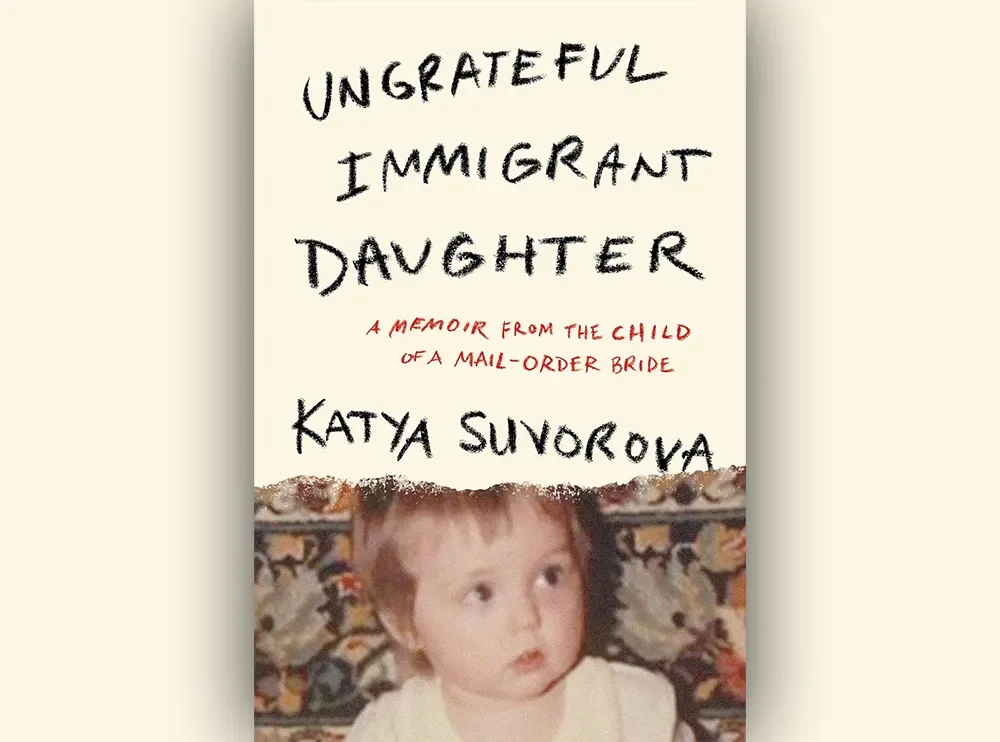 Read An Excerpt From ‘Ungrateful Immigrant Daughter’ by Katya Suvorova