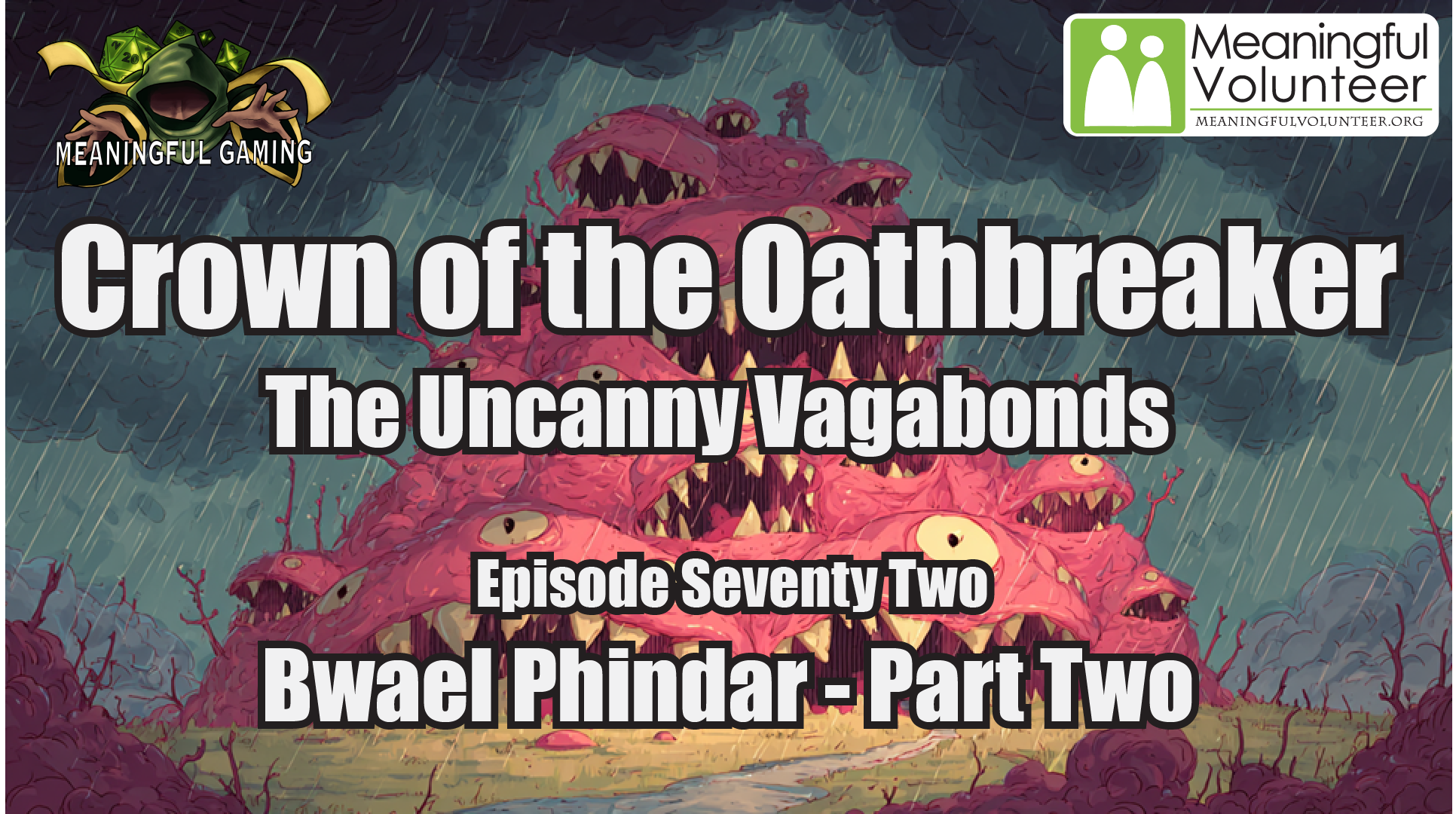 Episode 72 - Bwael Phindar - Part Two - The Uncanny Redeemers - Crown of the Oathbreaker