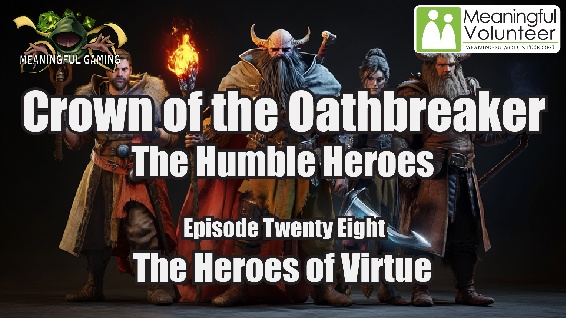 Episode 28 - The Heroes of Virtue - The Humble Heroes - Crown of the Oathbreaker
