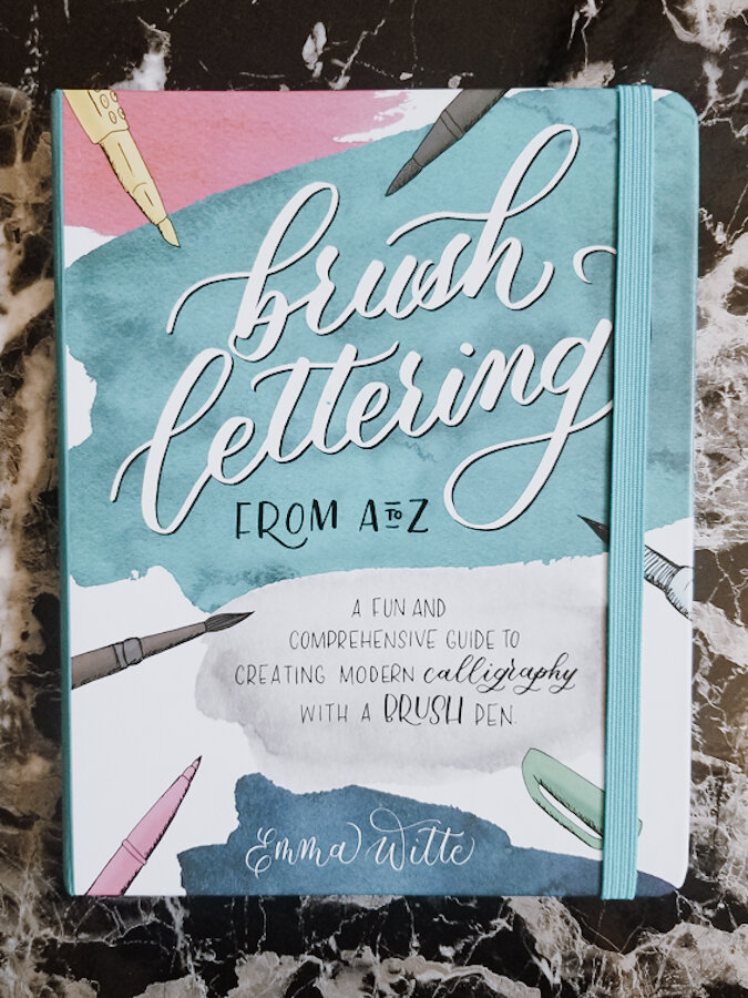 Brush Lettering from a to Z: A Fun and Comprehensive Guide to Creating Modern Calligraphy with a Brush Pen [Book]