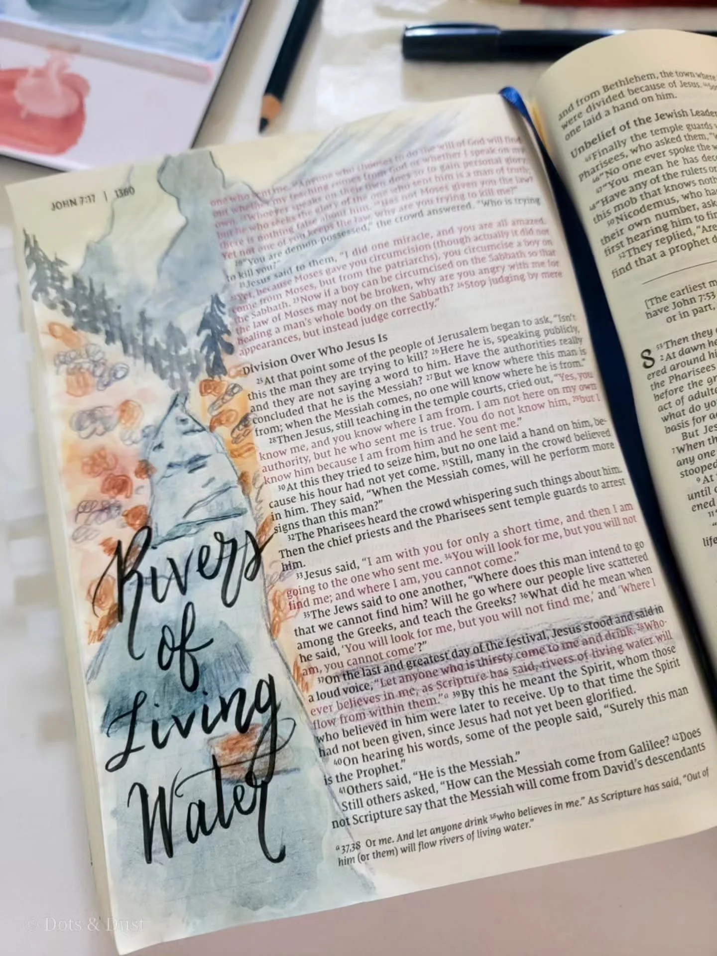 "On the last and greatest day of the festival, Jesus stood and said in a loud voice, 'Let anyone who is thirsty come to me and drink. Whoever believes in me, as Scripture has said, rivers of living water will flow from them.'" -John 7:37-38