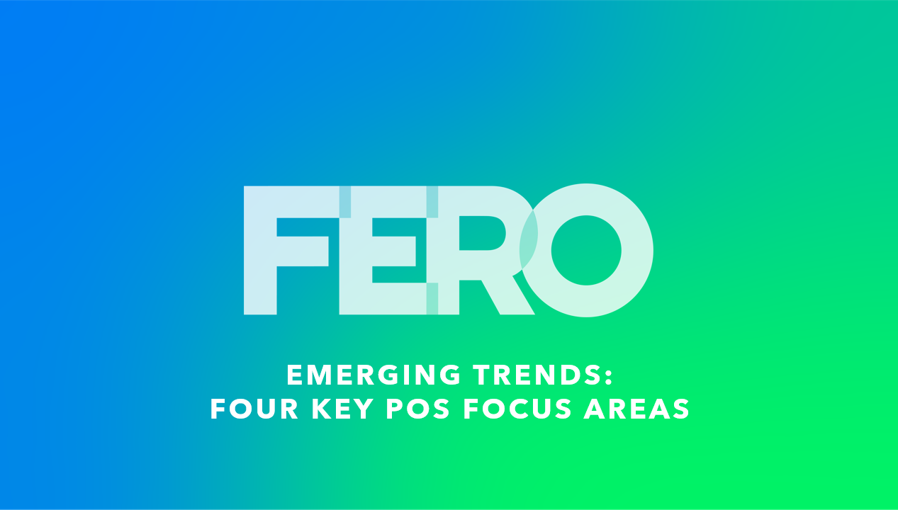 EMERGING TRENDS: FOUR KEY POS FOCUS AREAS