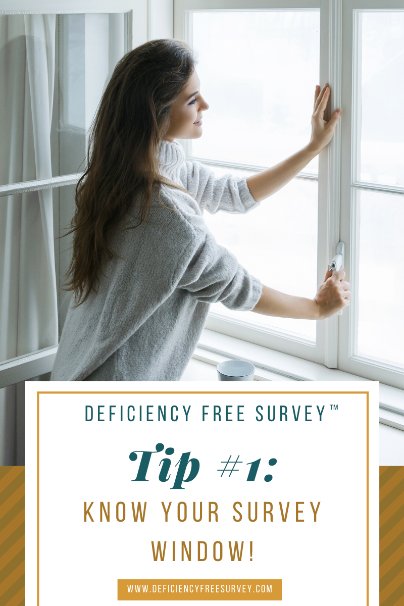 Deficiency Free Survey TIP # 1: Know Your Survey Window!