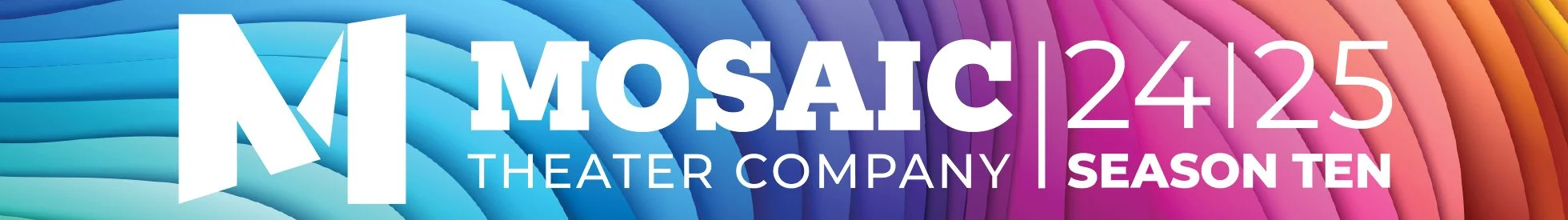 Mosaic Theater's 2024-25 Season — Mosaic Theater