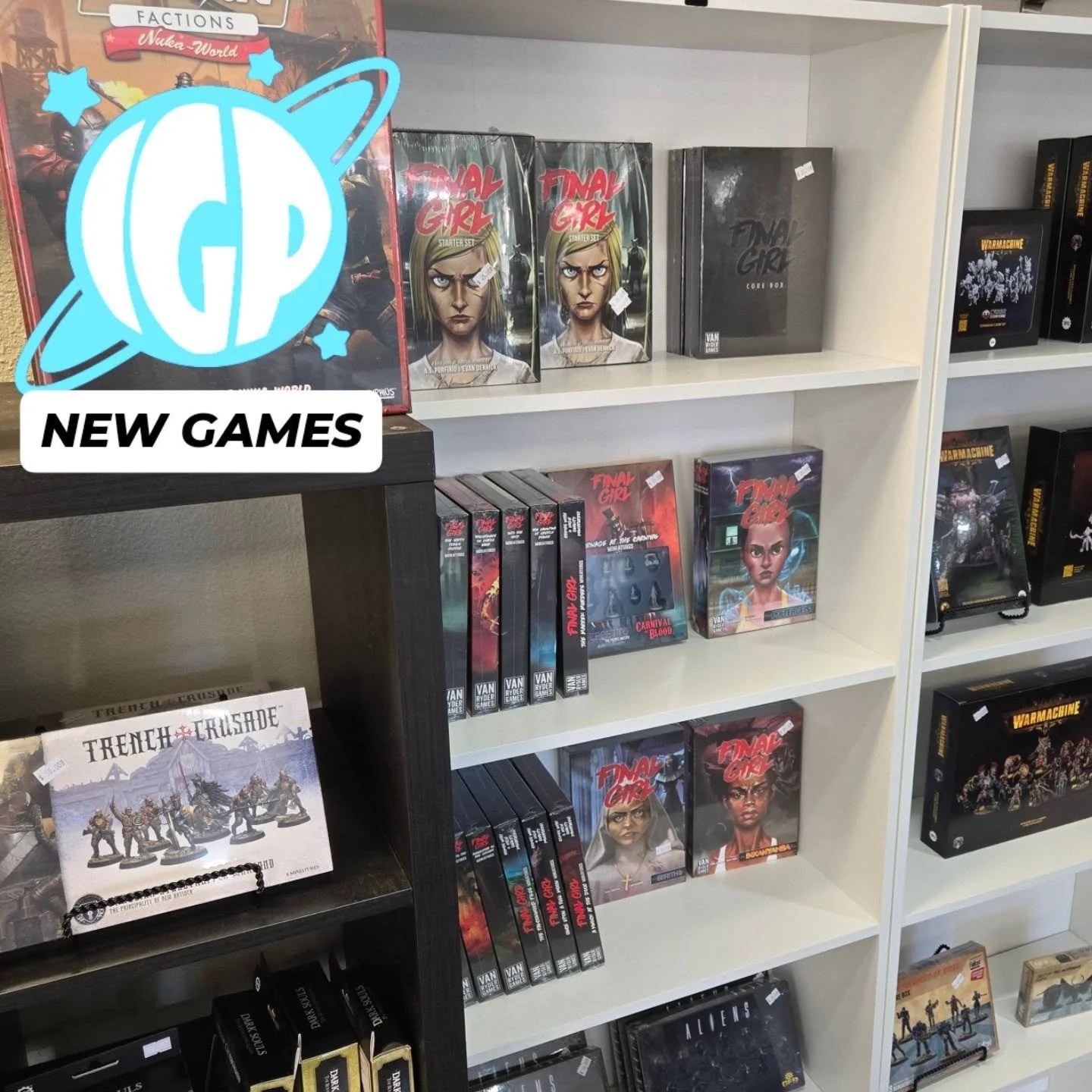 We got Final Girl, Trench Crusades, Fallout, and Warmachine!