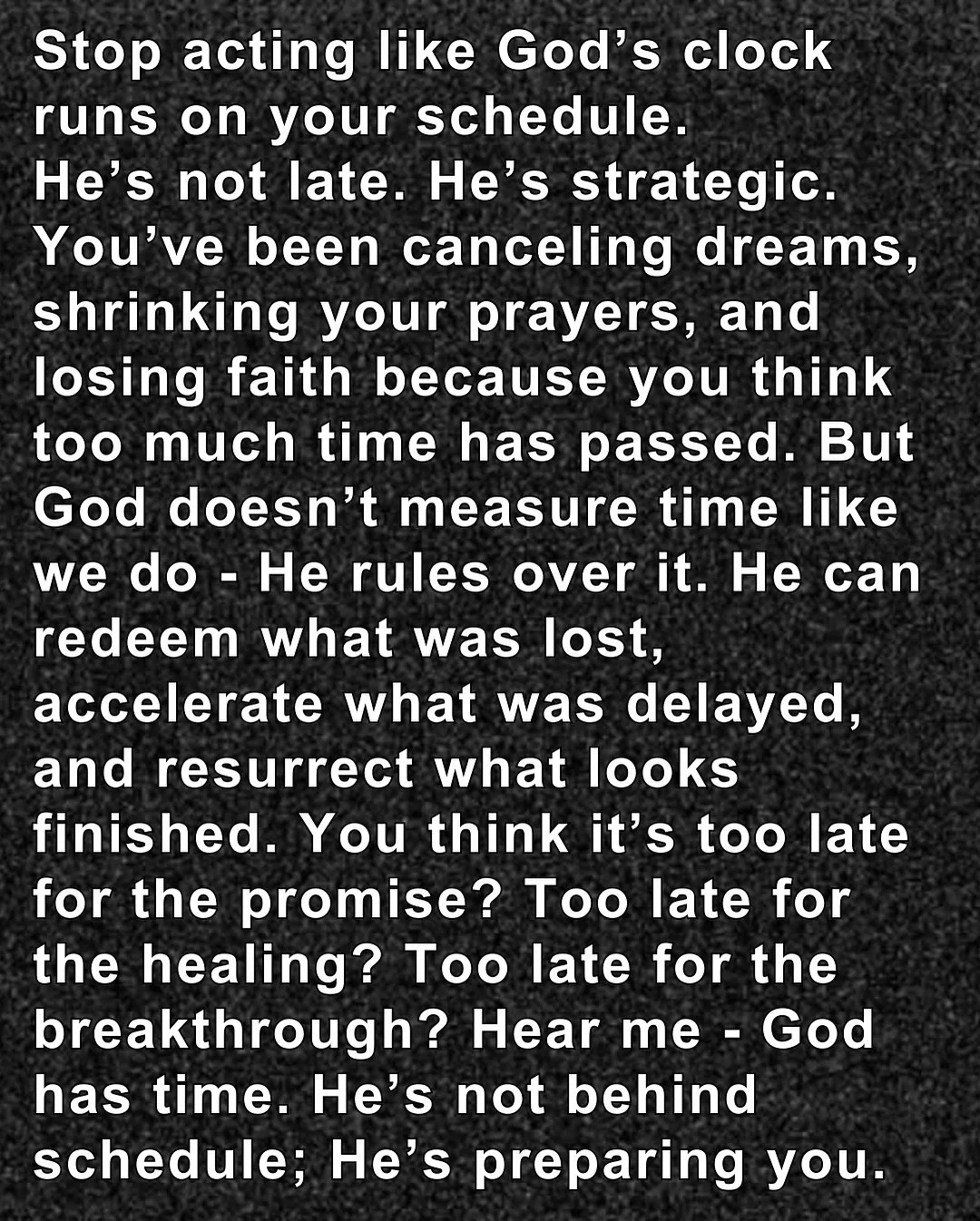 Type &ldquo;amen&rdquo; below and share this post to encourage someone else. You&rsquo;re not running out of time - you&rsquo;re right on time for what God is doing. He&rsquo;s not late. He&rsquo;s not silent. He&rsquo;s setting the stage. The same G