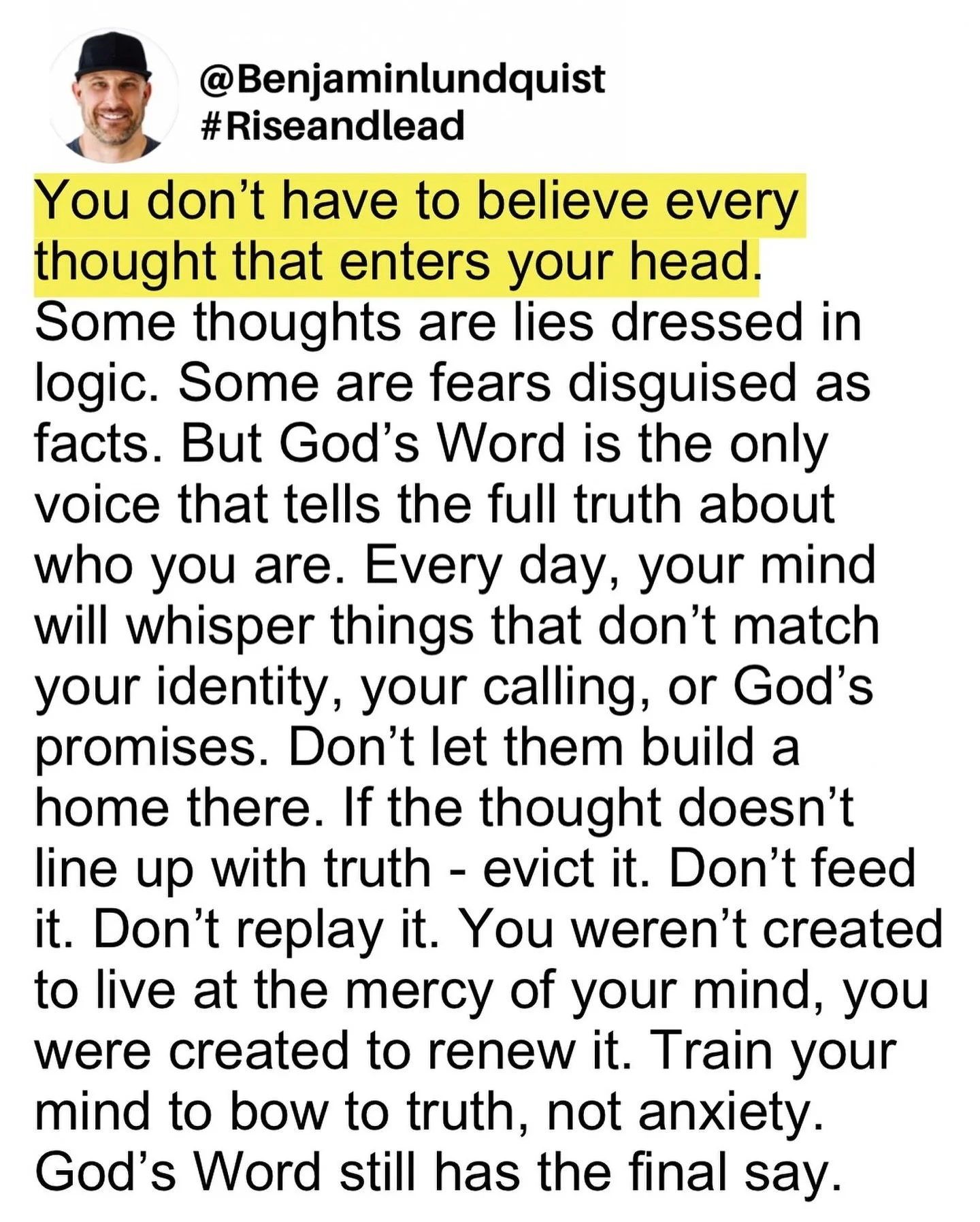 Type &ldquo;amen&rdquo; below and share to encourage someone else. You are not your thoughts. You are who God says you are. Every lie that tries to take root in your mind can be uprooted by truth. Take every thought captive. Lead your mind - don&rsqu