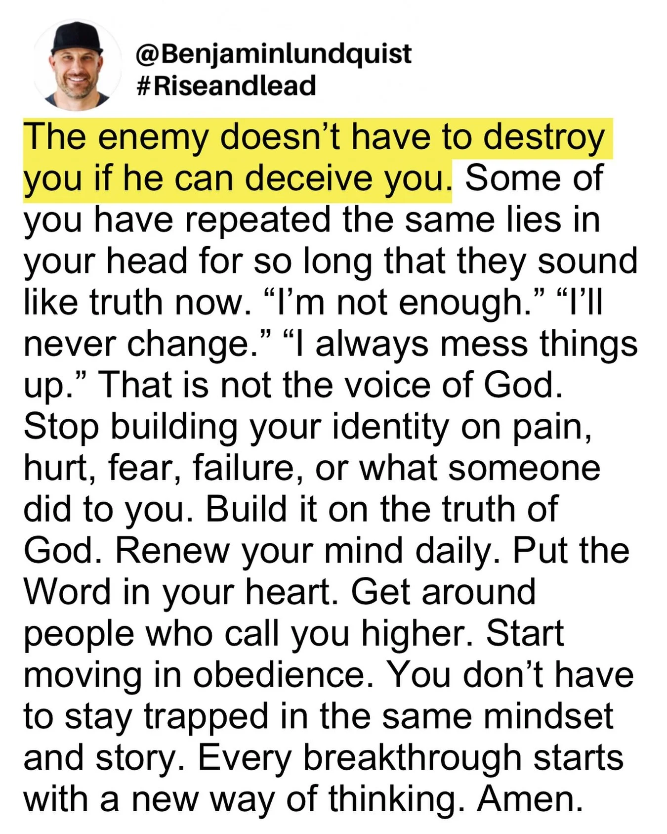 Type &ldquo;amen&rdquo; below and share to encourage someone else. Let me coach you for a minute. Your life will never consistently rise above the level of your thinking. If your mind is filled with fear, insecurity, shame, comparison, and lies, you 