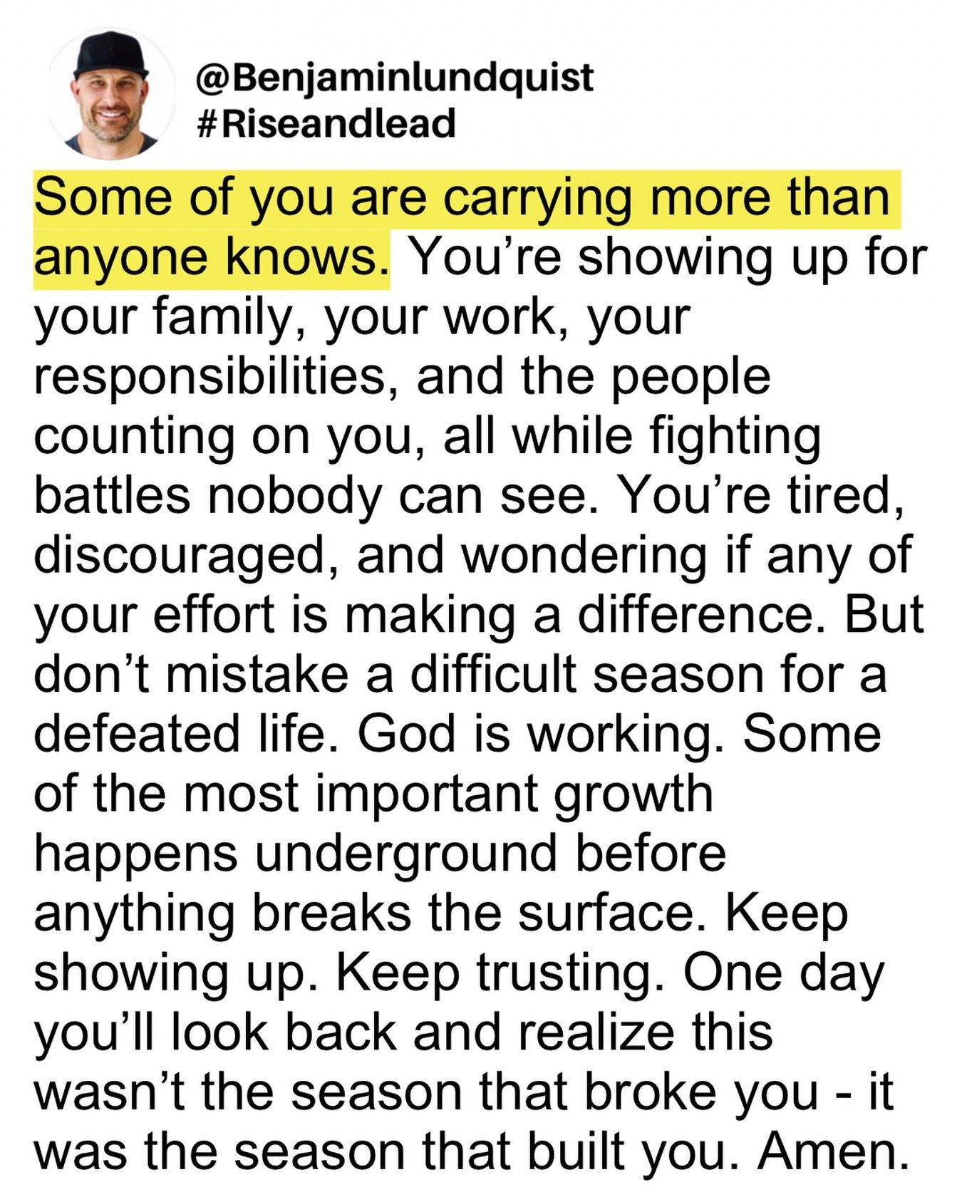 Type &ldquo;amen&rdquo; below and share to encourage someone else. The strongest people I know are often carrying the heaviest loads. They&rsquo;re leading, serving, giving, sacrificing, and showing up every day while fighting battles nobody else can