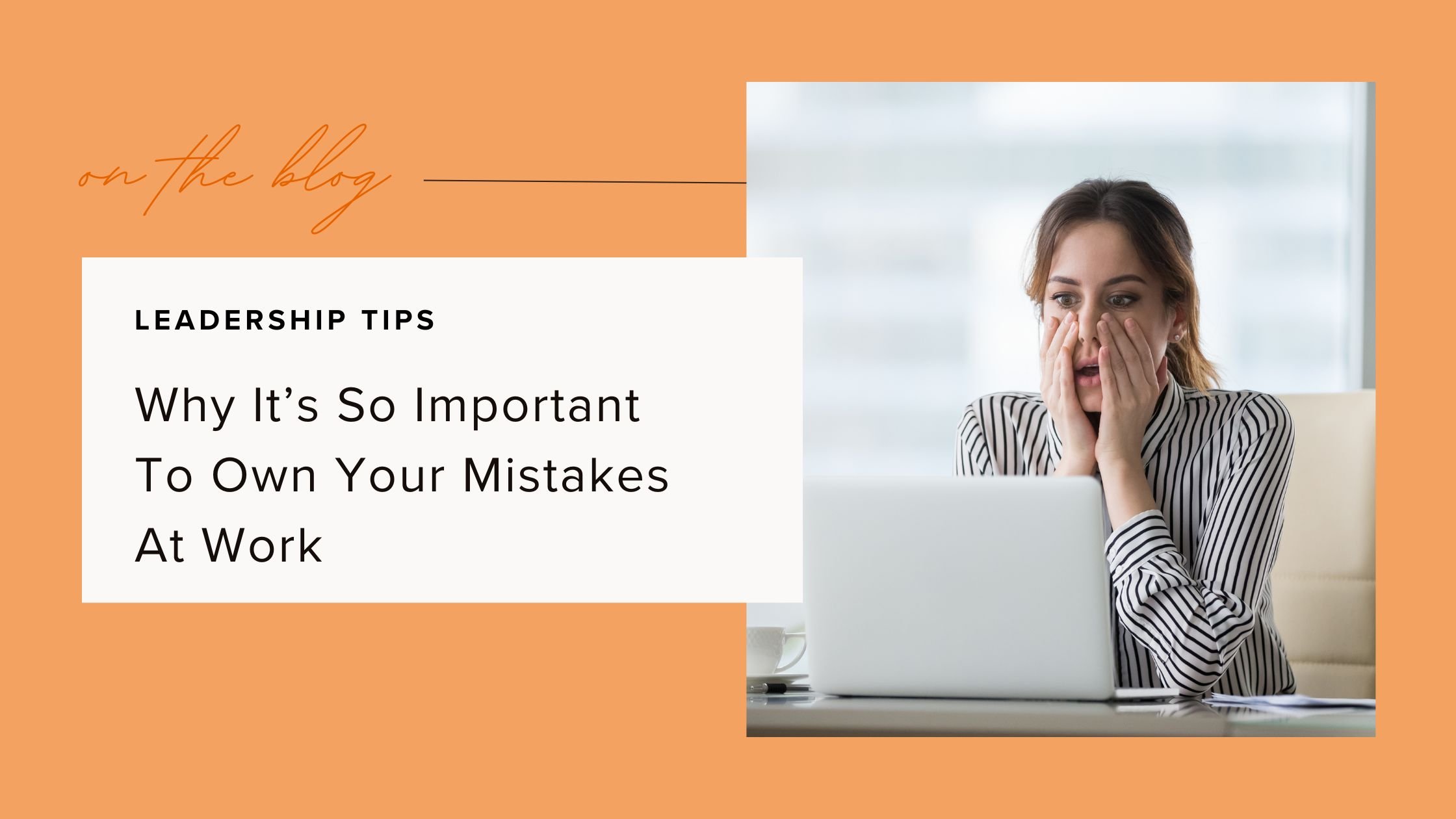 Why It’s So Important To Own Your Mistakes At Work