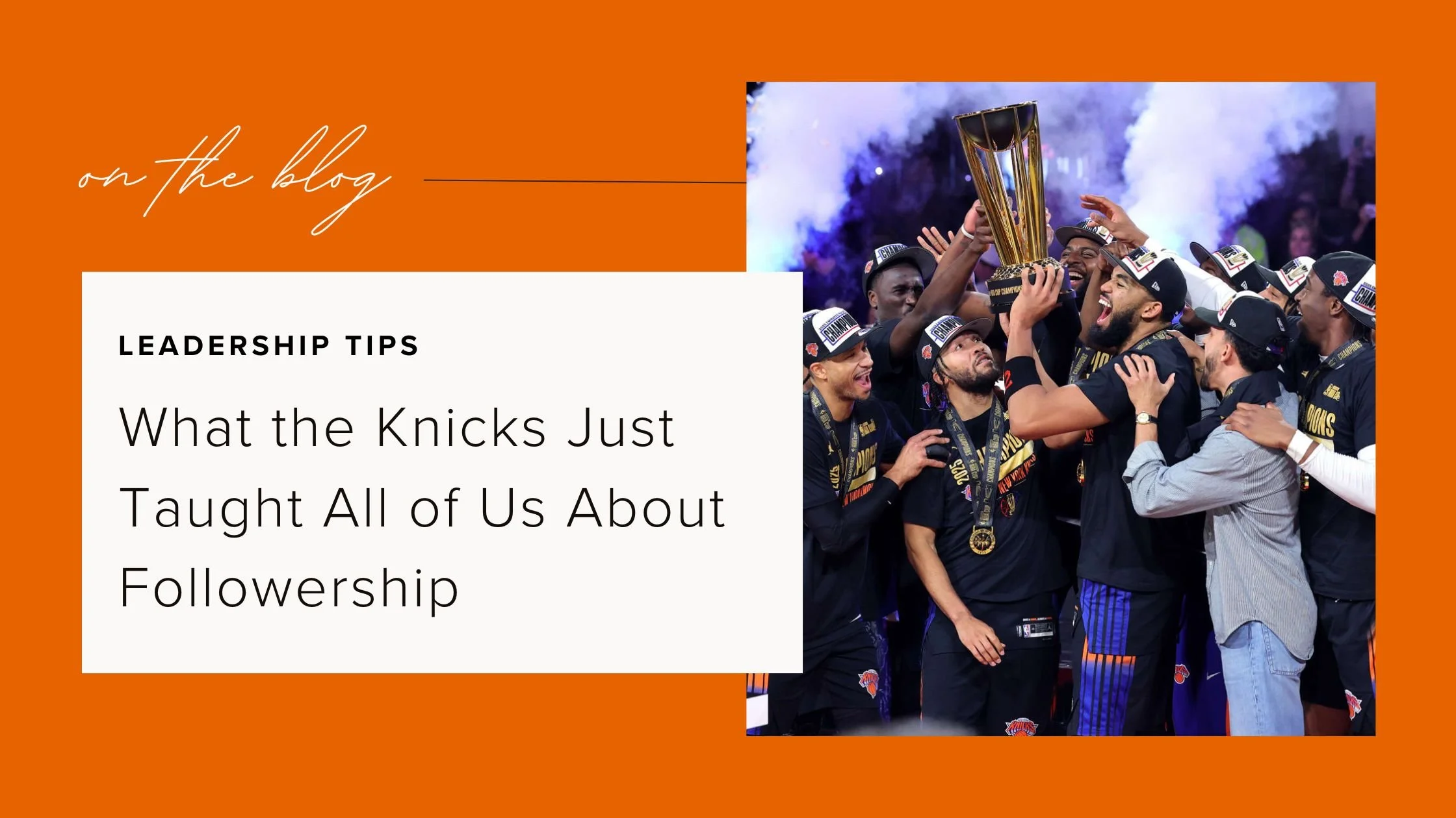 What the Knicks Just Taught All of Us About Followership